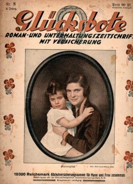 Glücksbote : Roman- u. Unterhaltungszeitschrift mit Versicherung, 3.Jahrg., Nr. 8(1929) Glücksbote : Roman- u. Unterhaltungszeitschrift mit Versicherung, 3.Jahrg., Nr. 8(1929)