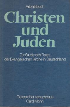 Arbeitsbuch Christen und Juden. Zur Studie des Rates der Evangelischen Kirche in Deutschland Arbeitsbuch Christen und Juden. Zur Studie des Rates der Evangelischen Kirche in Deutschland