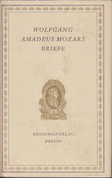 Wolfgang Amadeus Mozart: Briefe. Eine Auswahl Wolfgang Amadeus Mozart: Briefe. Eine Auswahl