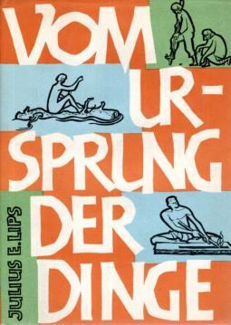Vom Ursprung der Dinge. Eine Kulturgeschichte des Menschen. Aus dem Englischen und illustriert von Eva Lips. Vom Ursprung der Dinge. Eine Kulturgeschichte des Menschen. Aus dem Englischen und illustriert von Eva Lips.