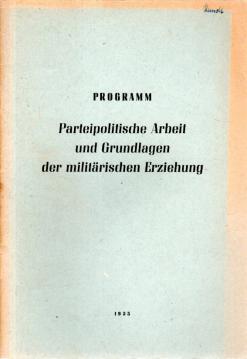 Programm : Parteipolitische Arbeit und Grundlagen der militärischen Erziehung Programm : Parteipolitische Arbeit und Grundlagen der militärischen Erziehung