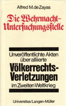 Die Wehrmacht-Untersuchungsstelle: Deutsche Ermittlungen uber Alliierte Volkerrechtsverletzungen Im Zweiten Weltkrieg Die Wehrmacht-Untersuchungsstelle: Deutsche Ermittlungen uber Alliierte Volkerrechtsverletzungen Im Zweiten Weltkrieg