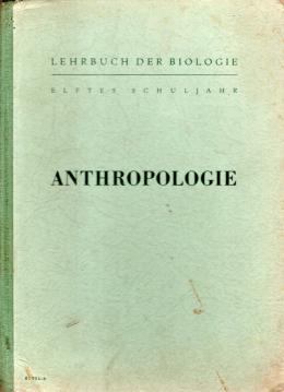 Anthropologie, Lehrbuch der Biologie für das elfte Schuljahr Anthropologie, Lehrbuch der Biologie für das elfte Schuljahr