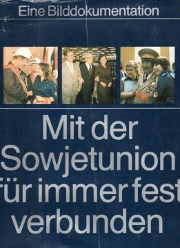 Mit der Sowjetunion für immer fest verbunden. Eine Bilddokumentation Mit der Sowjetunion für immer fest verbunden. Eine Bilddokumentation
