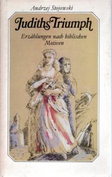 Judiths Triumph : Erzählungen nach biblischen Motiven Judiths Triumph : Erzählungen nach biblischen Motiven