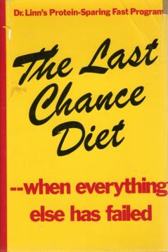 The Last Chance Diet--When Everything Else Has Failed: Dr. Linn s Protein-Sparing Fast Program The Last Chance Diet--When Everything Else Has Failed: Dr. Linn s Protein-Sparing Fast Program