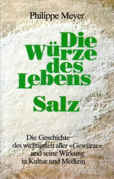 Die Würze des Lebens Salz : Betrachtungen zur Menschheitsgeschichte und zur Entwicklung der Medizin Die Würze des Lebens Salz : Betrachtungen zur Menschheitsgeschichte und zur Entwicklung der Medizin