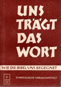 Uns trägt das Wort