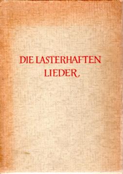 Die lasterhaften Lieder. Die Balladen aus dem kleinen und großen Testament. In freier Nachdichtung von Paul Zech. Mit Illustrationen von Karl Stratil