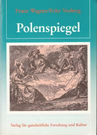 Polenspiegel : Die Aktivitäten der Polen in Deutschland nach ihren eigenen Zeugnissen