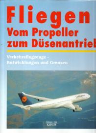 Fliegen. Vom Propeller zum Düsenantrieb. Verkehrsflugzeuge - Entwicklungen und Grenzen Fliegen. Vom Propeller zum Düsenantrieb. Verkehrsflugzeuge - Entwicklungen und Grenzen
