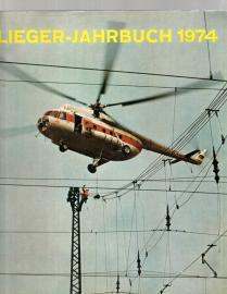 Flieger-Jahrbuch 1974. Eine internationale Umschau der Luft- und Raumfahrt. Flieger-Jahrbuch 1974. Eine internationale Umschau der Luft- und Raumfahrt.