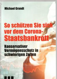 So schützen Sie sich vor dem Corona-Staatsbankrott : Konservativer Vermögensschutz in schwierigen Zeiten