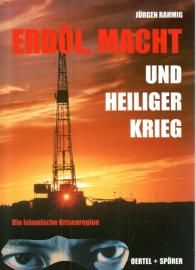 Erdöl, Macht und Heiliger Krieg : Die islamische Krisenregion Erdöl, Macht und Heiliger Krieg : Die islamische Krisenregion