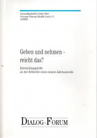 Geben und nehmen - reicht das ? Entwicklungshilfe an der Schwelle eines neuen Jahrtausends Geben und nehmen - reicht das ? Entwicklungshilfe an der Schwelle eines neuen Jahrtausends