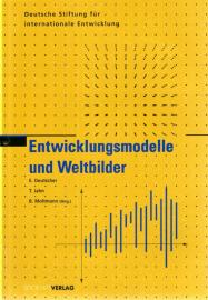 Entwicklungsmodelle und Weltbilder Entwicklungsmodelle und Weltbilder