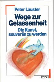 Wege zur Gelassenheit. Die Kunst , souverän zu werden