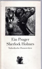 Ein Prager Sherlock Holmes: Tschechische Humoresken, mit Illustrationen Ein Prager Sherlock Holmes: Tschechische Humoresken, mit Illustrationen