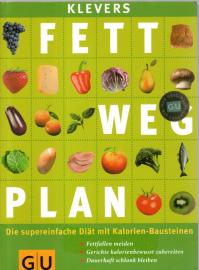 Klevers Fett weg Plan - Die supereinfache Diät mit Kalorien-Bausteinen Klevers Fett weg Plan - Die supereinfache Diät mit Kalorien-Bausteinen