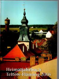 Heimatjahrbuch Teltow-Fläming, 12. Jahrgang, 2005 Heimatjahrbuch Teltow-Fläming, 12. Jahrgang, 2005