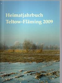 Heimatjahrbuch Teltow-Fläming, 16. Jahrgang, 2009 Heimatjahrbuch Teltow-Fläming, 16. Jahrgang, 2009