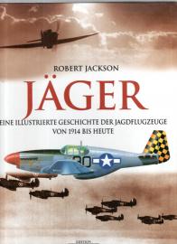 Jäger: Eine illustrierte Geschichte der Jagdflugzeuge von 1914 bis heute Jäger: Eine illustrierte Geschichte der Jagdflugzeuge von 1914 bis heute