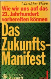 Das Zukunfts-Manifest : Wie wir uns auf das 21. Jahrhundert vorbereiten können. 