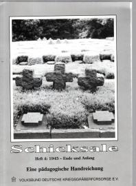 Schicksale. Heft 4: 1945 - Ende und Anfang. 
