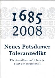 1685 - 2008. Neues Potsdamer Toleranzedikt. Für eine offene und tolerante Stadt der Bürgerschaft 1685 - 2008. Neues Potsdamer Toleranzedikt. Für eine offene und tolerante Stadt der Bürgerschaft