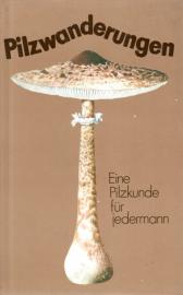 Pilzwanderungen. Eine Pilzkunde für jedermann Pilzwanderungen. Eine Pilzkunde für jedermann