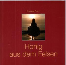 Honig aus dem Felsen : Gedichte und Texte von Herz zu Herz 