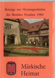 Märkische Heimat. Beiträge zur Heimatgeschichte des Bezirkes Potsdam. - Heft 4, 1985 Märkische Heimat. Beiträge zur Heimatgeschichte des Bezirkes Potsdam. - Heft 4, 1985