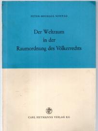 Der Weltraum in der Raumordnung des Völkerrechts : Hoheitsrechte im Weltraum Der Weltraum in der Raumordnung des Völkerrechts : Hoheitsrechte im Weltraum