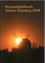 Heimatjahrbuch Teltow-Fläming, 11. Jahrgang, 2004 Heimatjahrbuch Teltow-Fläming, 11. Jahrgang, 2004