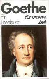 Goethe: Ein Lesebuch für unsere Zeit Goethe: Ein Lesebuch für unsere Zeit