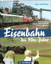 Eisenbahn der 50er-Jahre: Wiederaufbau und Nachkriegsblüte in Ost und West Eisenbahn der 50er-Jahre: Wiederaufbau und Nachkriegsblüte in Ost und West