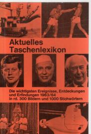 Aktuelles Taschenlexikon. Die wichtigsten Ereignisse, Entdeckungen und Erfindungen 1963/64 in rd. 300 Bildern und 1000 Stichwörtern. Das Jahresgeschehen vom 1. Juli 1963 bis 30. Juni 1964. Aktuelles Taschenlexikon. Die wichtigsten Ereignisse, Entdeckungen und Erfindungen 1963/64 in rd. 300 Bildern und 1000 Stichwörtern. Das Jahresgeschehen vom 1. Juli 1963 bis 30. Juni 1964.