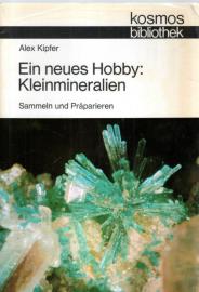 Ein neues Hobby: Kleinmineralien. Sammeln und Präparieren Ein neues Hobby: Kleinmineralien. Sammeln und Präparieren