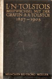 Leo Tolstois Briefwechsel mit der Gräfin A.A. Tolstoi 1857 - 1903 (Erster Band). Leo Tolstois Briefwechsel mit der Gräfin A.A. Tolstoi 1857 - 1903 (Erster Band).