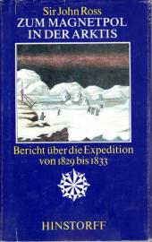 Zum Magnetpol in der Arktis : Bericht über d. Expedition 1829 - 1833. Zum Magnetpol in der Arktis : Bericht über d. Expedition 1829 - 1833.