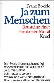 Ja zum Menschen : Bausteine zu einer Konkreten Moral 
