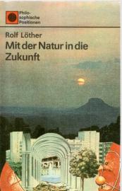 Mit der Natur in die Zukunft. Die natürlichen Bedingungen des gesellschaftlichen Lebens Mit der Natur in die Zukunft. Die natürlichen Bedingungen des gesellschaftlichen Lebens