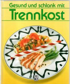 Gesund und schlank mit Trennkost