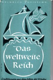 Das weltweite Reich - Erzählungen und Berichte aus dem Leben der Kirche
