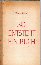So entsteht ein Buch. Vom Schreibtisch des Verfassers bis ins Schaufenster des Buchhändlers So entsteht ein Buch. Vom Schreibtisch des Verfassers bis ins Schaufenster des Buchhändlers