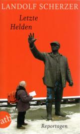 Letzte Helden: Reportagen Letzte Helden: Reportagen