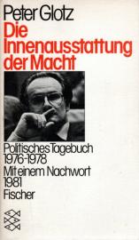 Die Innenausstattung der Macht. Politisches Tagebuch 1976 - 1978. Die Innenausstattung der Macht. Politisches Tagebuch 1976 - 1978.