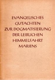 Evangelisches Gutachten zur Dogmatisierung der leiblichen Himmelfahrt Mariens Evangelisches Gutachten zur Dogmatisierung der leiblichen Himmelfahrt Mariens