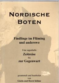 Nordische Boten - Findlinge im Fläming und anderswo - Eine sagenhafte Zeitreise bis zur Gegenwart Nordische Boten - Findlinge im Fläming und anderswo - Eine sagenhafte Zeitreise bis zur Gegenwart