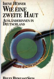 ... wie eine zweite Haut: Ausländerinnen in Deutschland